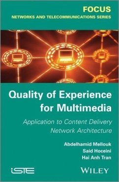 Quality of Experience for Multimedia - Mellouk, Abdelhamid; Tran, Hai Anh; Hoceini, Said