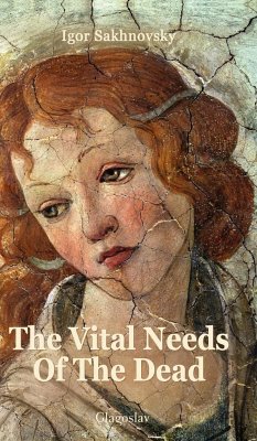 The Vital Needs of the Dead - Sakhnovsky, Igor