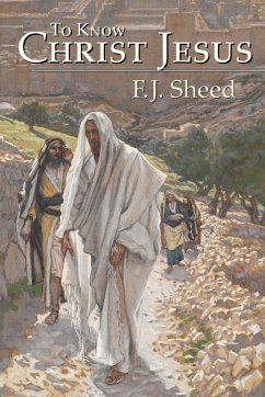 To Know Christ Jesus - Sheed, F. J.; Sheed, Frank