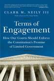 Terms of Engagement: How Our Courts Should Enforce the Constitution's Promise of Limited Government