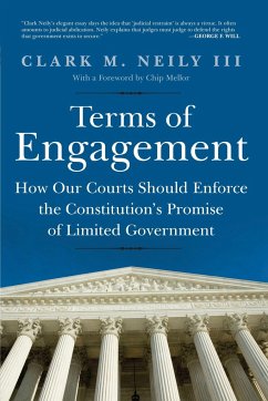 Terms of Engagement: How Our Courts Should Enforce the Constitution's Promise of Limited Government - Neily III, Clark M.