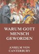 Warum Gott Mensch Geworden (eBook, ePUB) - Bild 1