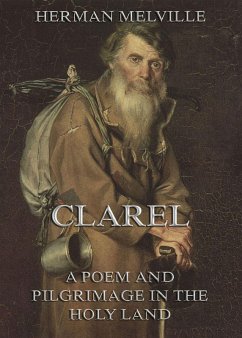 Clarel: A Poem and Pilgrimage in the Holy Land (eBook, ePUB) - Melville, Herman