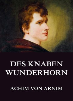 Des Knaben Wunderhorn (eBook, ePUB) - Arnim, Achim Von