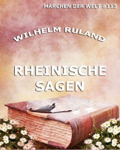 Rheinische Sagen (eBook, ePUB) - Ruland, Wilhelm