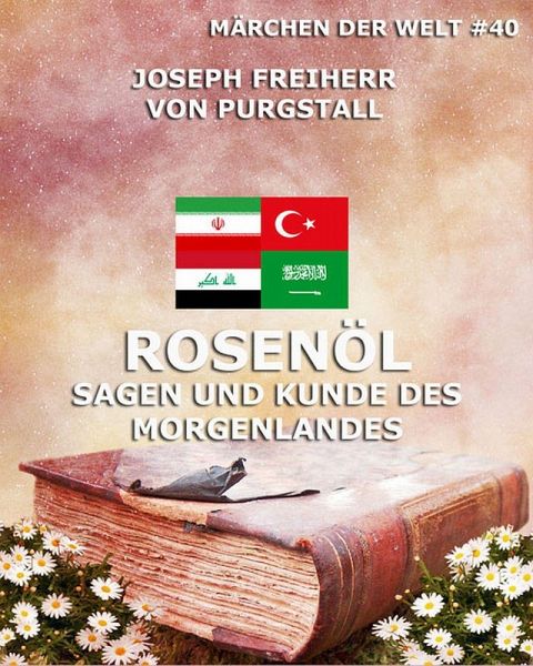 Rosenöl - Sagen und Kunde des Morgenlandes (eBook, ePUB)