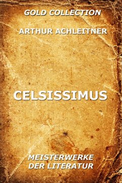 Celsissimus (eBook, ePUB) - Achleitner, Arthur