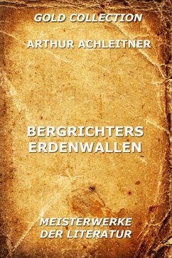 Bergrichters Erdenwallen (eBook, ePUB) - Achleitner, Arthur