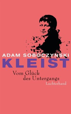 Kleist. Vom Glück des Untergangs (eBook, ePUB) - Soboczynski, Adam