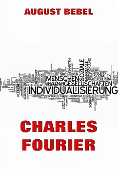 Charles Fourier: Sein Leben und seine Theorien (eBook, ePUB) - Bebel, August