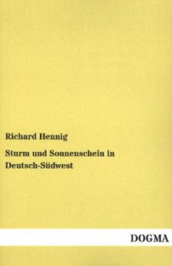 Sturm und Sonnenschein in Deutsch-Südwest - Hennig, Richard