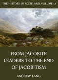 The History Of Scotland - Volume 12: From Jacobite Leaders To The End Of Jacobitism (eBook, ePUB)