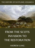 The History Of Scotland - Volume 8: From The Scots Invasion To The Restoration (eBook, ePUB)