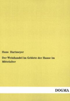 Der Weinhandel im Gebiete der Hanse im Mittelalter