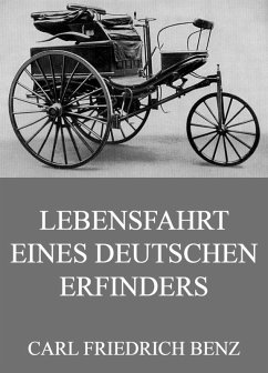Lebensfahrt eines deutschen Erfinders (eBook, ePUB) - Benz, Carl Friedrich