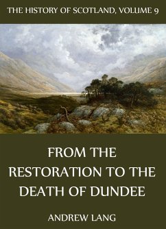 The History Of Scotland - Volume 9: From The Restoration To The Death Of Dundee (eBook, ePUB) - Lang, Andrew