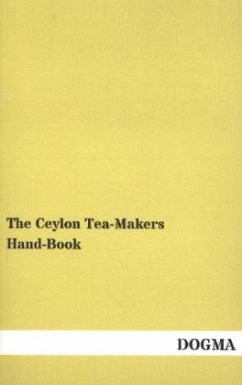 The Ceylon Tea-Makers Hand-Book - Gray, Albert