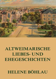 Cover Altweimarische Liebes- und Ehegeschichten (eBook, ePUB)