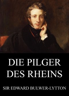 Die Pilger des Rheins (eBook, ePUB) - Bulwer-Lytton, Edward