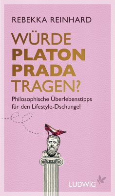 Würde Platon Prada tragen? (eBook, ePUB) - Reinhard, Rebekka