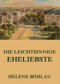 Die leichtsinnige Eheliebste (eBook, ePUB)