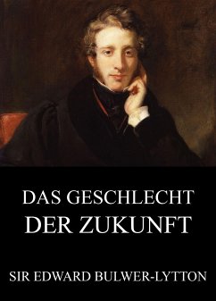 Das Geschlecht der Zukunft (eBook, ePUB) - Bulwer-Lytton, Edward