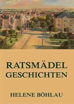 Ratsmädelgeschichten (eBook, ePUB) - Böhlau, Helene