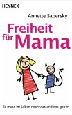 Freiheit für Mama (eBook, ePUB)