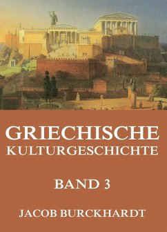 Griechische Kulturgeschichte, Band 3 (eBook, ePUB) - Burckhardt, Jacob