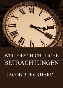 Weltgeschichtliche Betrachtungen (eBook, ePUB) - Burckhardt, Jacob