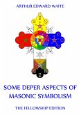 Some Deeper Aspects Of Masonic Symbolism (eBook, ePUB)