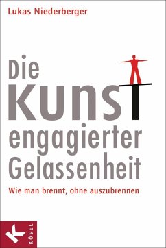 Die Kunst engagierter Gelassenheit (eBook, ePUB) - Niederberger, Lukas