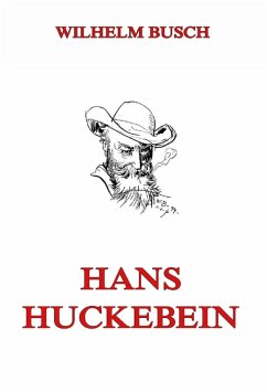 Hans Huckebein (eBook, ePUB) - Busch, Wilhelm