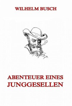 Abenteuer eines Junggesellen (eBook, ePUB) - Busch, Wilhelm