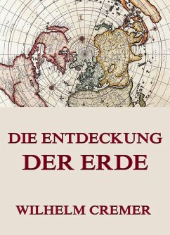 Die Entdeckung der Erde (eBook, ePUB) - Cremer, Wilhelm