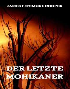 Der letzte Mohikaner (eBook, ePUB) - Cooper, James Fenimore