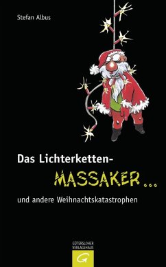 Das Lichterketten-Massaker ... und andere Weihnachtskatastrophen (eBook, ePUB) - Albus, Stefan
