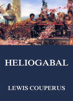 Heliogabal (eBook, ePUB) - Couperus, Louis
