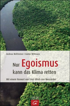 Nur Egoismus kann das Klima retten (eBook, ePUB) - Wolfsteiner, Andreas; Wittmann, Günter