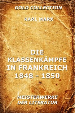 Die Klassenkämpfe in Frankreich 1848 - 1850 (eBook, ePUB) - Marx, Karl