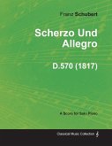 Scherzo Und Allegro D.570 - For Solo Piano (1817)