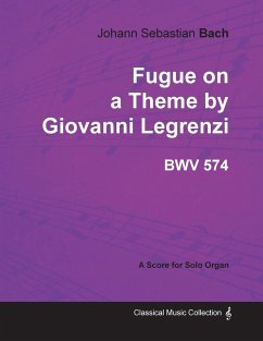 Fugue on a Theme by Giovanni Legrenzi - BWV 574 - For Solo Organ (1708) - Bach, Johann Sebastian