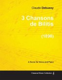 3 Chansons de Bilitis - For Voice and Piano (1898)
