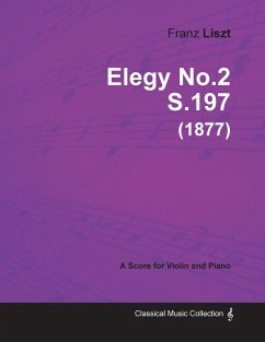 Elegy No.2 S.197 - For Violin and Piano (1877) - Liszt, Franz
