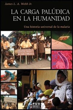 La carga palúdica en la humanidad : una historia universal de la malaria - Webb, James Lewis Adrian