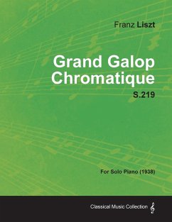 Grand Galop Chromatique S.219 - For Solo Piano (1938) - Liszt, Franz