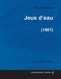 Jeux d'eau - A Score for Solo Piano (1901) - Ravel, Maurice