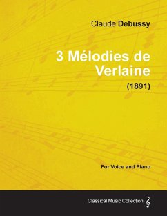 3 Mélodies de Verlaine - For Voice and Piano (1891) - Debussy, Claude