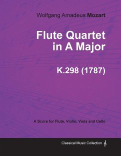 Flute Quartet in A Major - A Score for Flute, Violin, Viola and Cello K.298 (1787) - Mozart, Wolfgang Amadeus