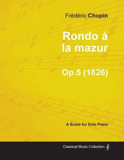 Rondo à la mazur Op.5 - For Solo Piano (1826) - Chopin, Frèdèric